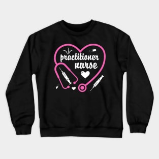 Practitioner Nurse Valentines Day Heart Crewneck Sweatshirt